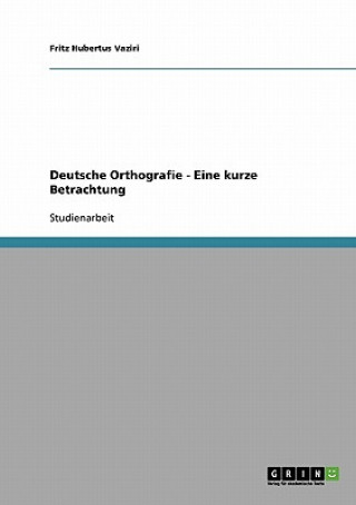 Libro Deutsche Orthografie - Eine kurze Betrachtung Fritz H. Vaziri