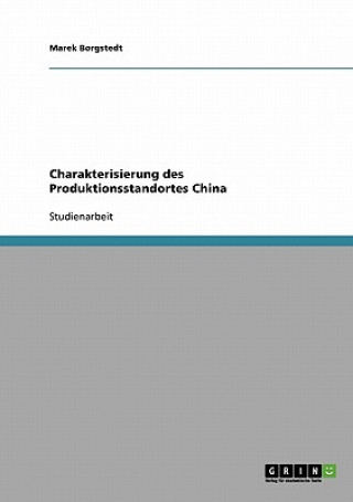 Kniha Charakterisierung des Produktionsstandortes China Marek Borgstedt