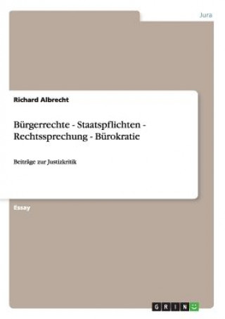 Kniha Burgerrechte - Staatspflichten - Rechtssprechung - Burokratie Richard Albrecht