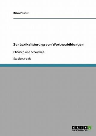 Kniha Zur Lexikalisierung von Wortneubildungen Björn Fischer