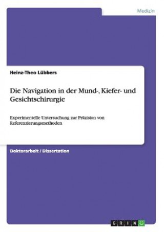 Könyv Die Navigation in der Mund-, Kiefer- und Gesichtschirurgie Heinz-Theo Lübbers