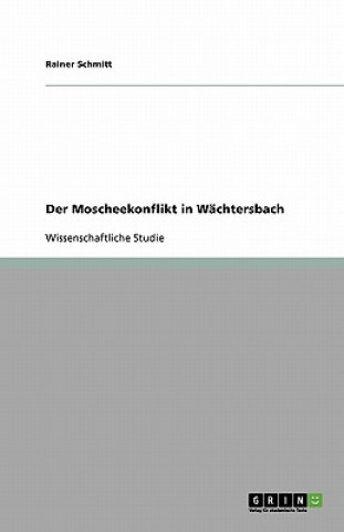 Könyv Der Moscheekonflikt in Wächtersbach Rainer Schmitt