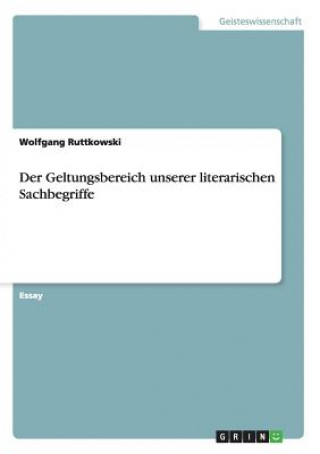 Kniha Geltungsbereich unserer literarischen Sachbegriffe Wolfgang Ruttkowski