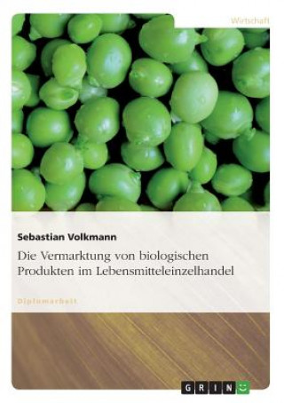 Książka Vermarktung von biologischen Produkten im Lebensmitteleinzelhandel Sebastian Volkmann