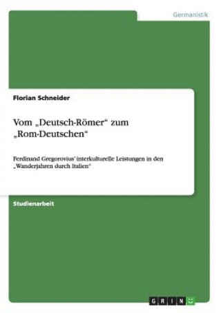 Kniha Vom "Deutsch-Roemer zum "Rom-Deutschen Florian Schneider