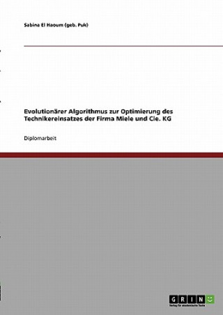 Книга Evolution rer Algorithmus Zur Optimierung Des Technikereinsatzes Der Firma Miele Und Cie. Kg Sabina El Haoum