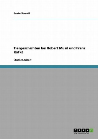 Könyv Tiergeschichten bei Robert Musil und Franz Kafka Beate Sewald