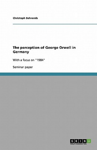 Carte Perception of George Orwell in Germany Christoph Behrends