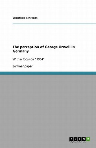 Livre Perception of George Orwell in Germany Christoph Behrends