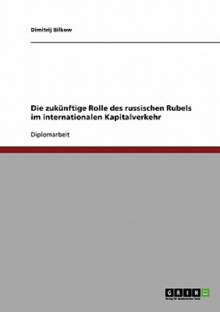 Knjiga zukunftige Rolle des russischen Rubels im internationalen Kapitalverkehr Dimitrij Bilkow