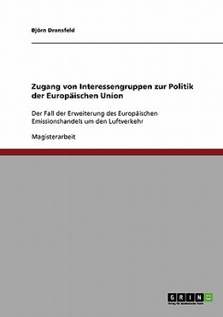 Könyv Zugang von Interessengruppen zur Politik der Europaischen Union Björn Dransfeld