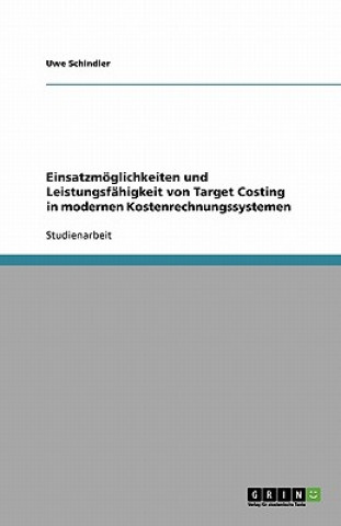 Buch Einsatzmöglichkeiten und Leistungsfähigkeit von Target Costing in modernen Kostenrechnungssystemen Uwe Schindler