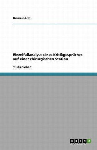 Könyv Einzelfallanalyse eines Kritikgespräches auf einer chirurgischen Station Thomas Lücht
