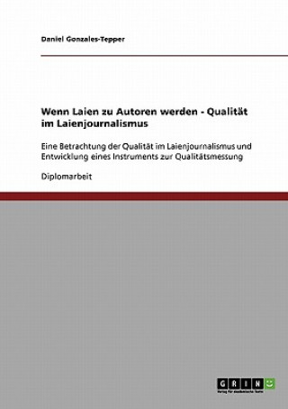 Książka Wenn Laien zu Autoren werden - Qualitat im Laienjournalismus Daniel Gonzales-Tepper