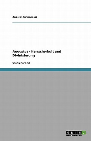 Libro Augustus - Herrscherkult und Divinisierung Andreas Fuhrmanski