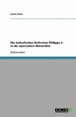 Buch katholischen Reformen Philipps II. in der spanischen Monarchie Anton Fleckl