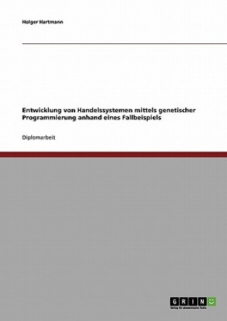 Carte Entwicklung von Handelssystemen mit der Genetischen Programmierung Holger Hartmann