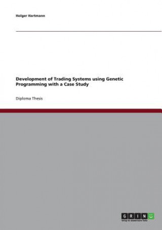 Carte Development of Trading Systems using Genetic Programming with a Case Study Holger Hartmann