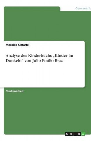 Kniha Analyse des Kinderbuchs "Kinder im Dunkeln" von Júlio Emílio Braz Maraike Sittartz