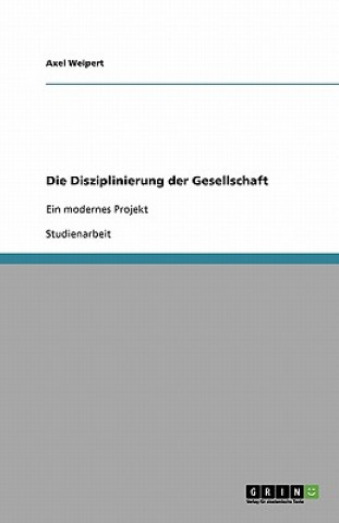 Book Disziplinierung der Gesellschaft Axel Weipert