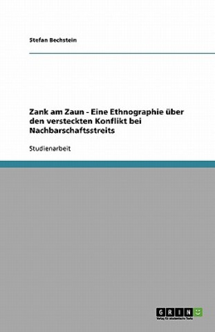 Könyv Zank am Zaun - Eine Ethnographie uber den versteckten Konflikt bei Nachbarschaftsstreits Stefan Bechstein