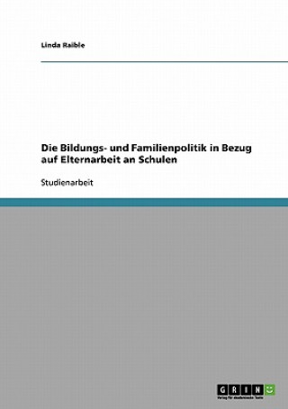 Kniha Bildungs- und Familienpolitik in Bezug auf Elternarbeit an Schulen Linda Raible