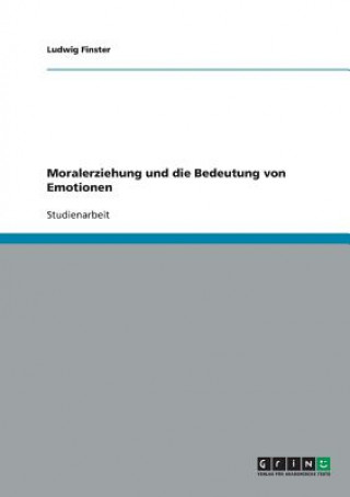 Libro Moralerziehung und die Bedeutung von Emotionen Ludwig Finster