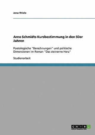 Carte Arno Schmidts Kursbestimmung in den 50er Jahren Jana Thiele