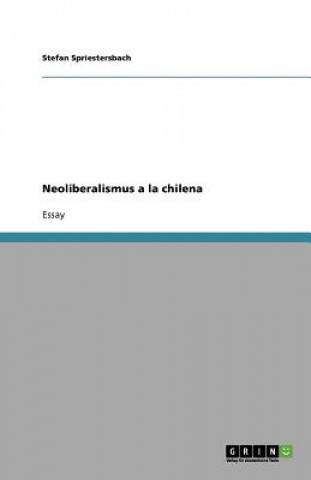 Carte Neoliberalismus a la chilena Stefan Spriestersbach