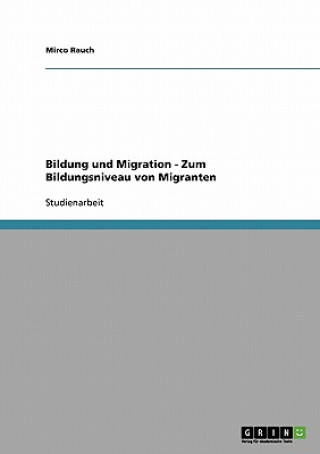 Könyv Bildung und Migration - Zum Bildungsniveau von Migranten Mirco Rauch