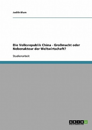 Книга Volksrepublik China - Grossmacht oder Nebenakteur der Weltwirtschaft? Judith Blum