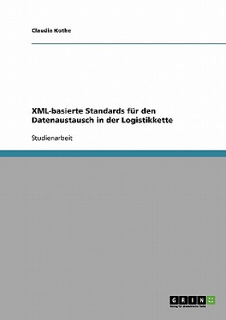 Buch XML-basierte Standards fur den Datenaustausch in der Logistikkette Claudia Kothe