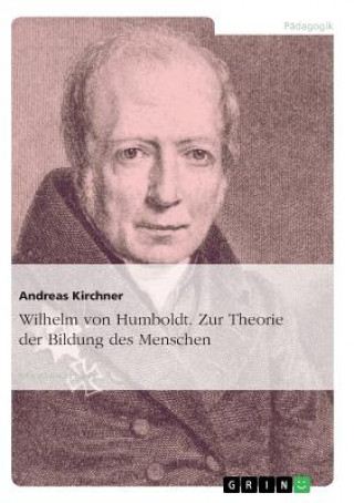 Kniha Wilhelm Von Humboldt. Zur Theorie Der Bildung Des Menschen Andreas Kirchner