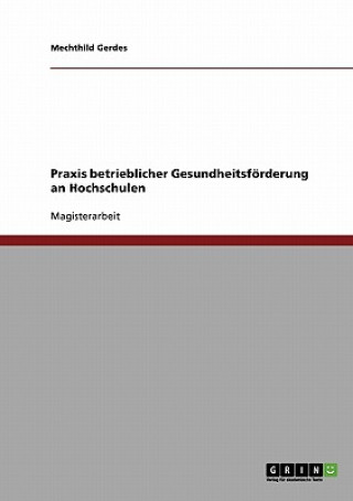 Kniha Praxis betrieblicher Gesundheitsfoerderung an Hochschulen Mechthild Gerdes