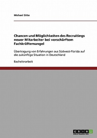 Książka Chancen und Moeglichkeiten des Recruitings neuer Mitarbeiter bei verscharftem Fachkraftemangel Michael Sitte