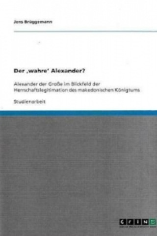 Könyv Der 'wahre' Alexander? Jens Brüggemann