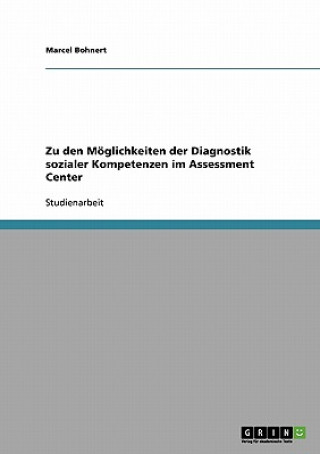 Carte Zu den Moeglichkeiten der Diagnostik sozialer Kompetenzen im Assessment Center Marcel Bohnert