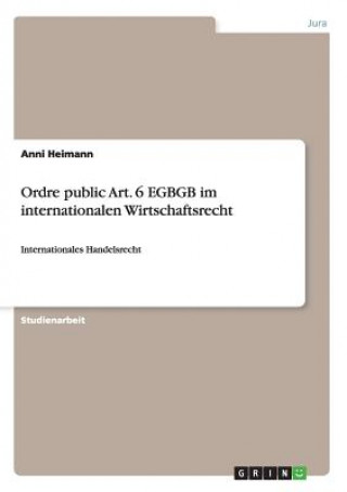 Carte Ordre public Art. 6 EGBGB im internationalen Wirtschaftsrecht Anni Heimann