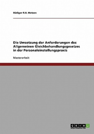 Könyv Umsetzung Der Anforderungen Des Allgemeinen Gleichbehandlungsgesetzes in Der Personaleinstellungspraxis Rüdiger R.R. Matzen