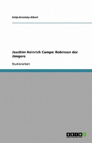 Könyv Joachim Heinrich Campe: Robinson der Jüngere Katja Krenicky-Albert