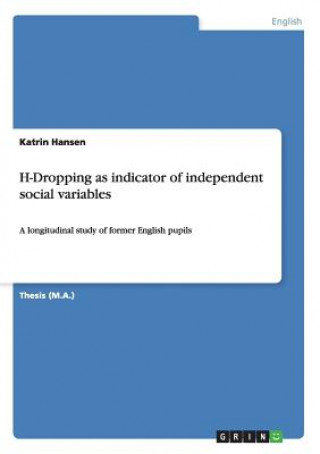 Kniha H-Dropping as indicator of independent social variables Katrin Hansen