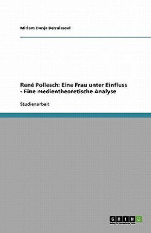 Knjiga René Pollesch: Eine Frau unter Einfluss - Eine medientheoretische Analyse Miriam Dunja Berraissoul