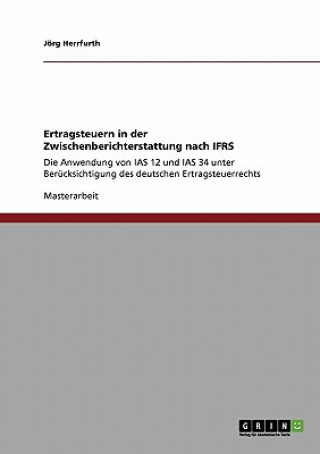 Livre Ertragsteuern in der Zwischenberichterstattung nach IFRS Jörg Herrfurth