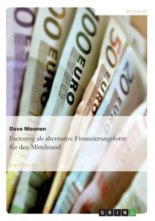 Kniha Factoring als alternative Finanzierungsform für den Mittelstand Dave Moonen