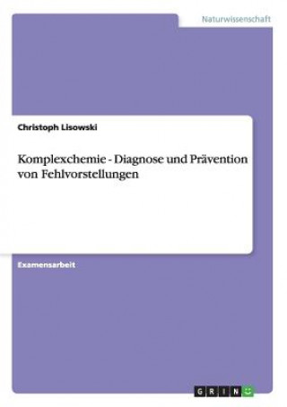 Carte Komplexchemie - Diagnose und Pravention von Fehlvorstellungen Christoph Lisowski
