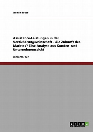 Książka Assistance-Leistungen in der Versicherungswirtschaft. Die Zukunft des Marktes? Jasmin Bauer