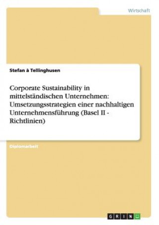 Książka Corporate Sustainability in mittelständischen Unternehmen: Erfolgspotentiale und Umsetzungsstrategien einer nachhaltigen Unternehmensführung unter bes Stefan Tellinghusen