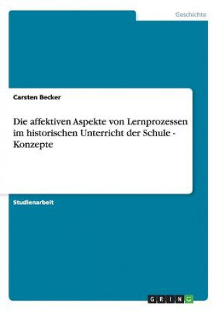 Carte affektiven Aspekte von Lernprozessen im historischen Unterricht der Schule - Konzepte Carsten Becker