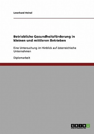Könyv Betriebliche Gesundheitsfoerderung in kleinen und mittleren Betrieben in OEsterreich Leonhard Heinzl