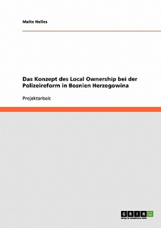 Kniha Konzept des Local Ownership bei der Polizeireform in Bosnien Herzegowina Malte Nelles